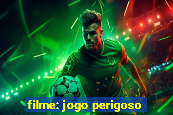 filme: jogo perigoso